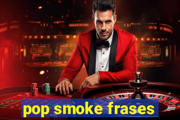 pop smoke frases